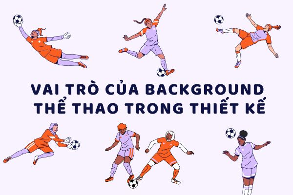 Vai trò của background thể thao trong thiết kế