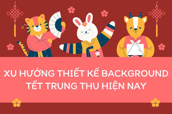 Xu hướng thiết kế background Tết Trung Thu hiện nay