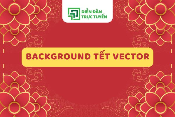 Download 40+ Mẫu Background Tết Vector Ấn Tượng