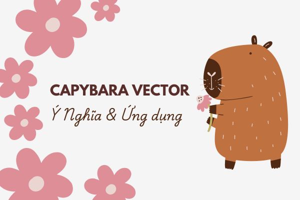 Capybara Vector là gì và ứng dụng trong các thiết kế