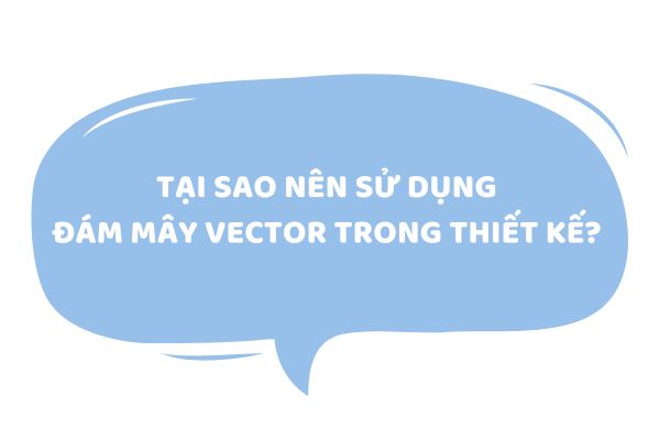 Tại sao nên sử dụng đám mây vector trong thiết kế? 