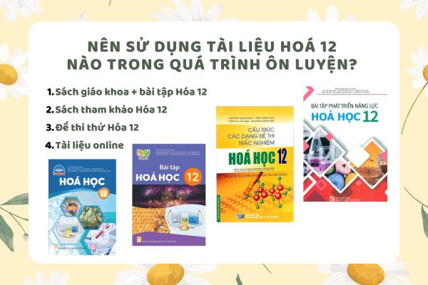 Nên sử dụng tài liệu Hoá 12 nào trong quá trình ôn luyện? 