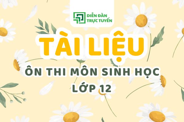 Download Tài Liệu Ôn Thi Sinh Học Lớp 12 Hay Nhất