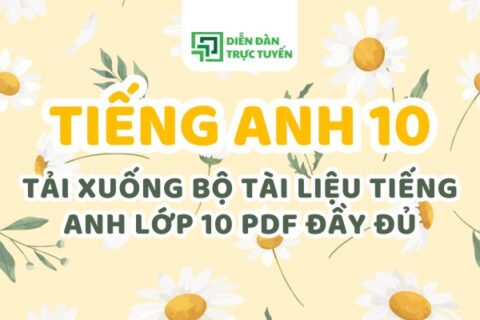 Tải Xuống Bộ Tài Liệu Tiếng Anh Lớp 10 PDF Đầy Đủ