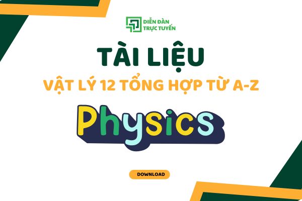 Tải Tài Liệu Vật Lý 12 Tổng Hợp Từ A-Z
