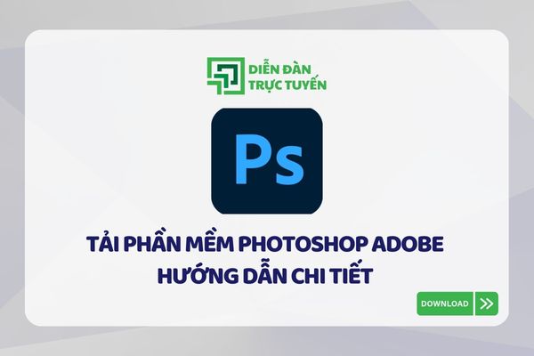 Tải Phần Mềm Photoshop Adobe Hướng Dẫn Chi Tiết