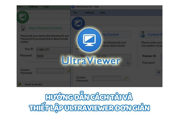 Hướng dẫn cách tải và thiết lập Ultraviewer đơn giản