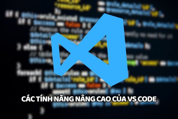 Các tính năng nâng cao của VS Code