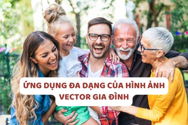 Ứng dụng đa dạng của hình ảnh vector gia đình