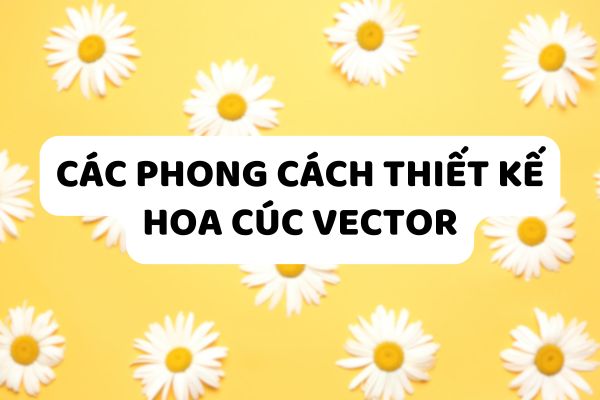 Các phong cách thiết kế của mẫu cúc vector