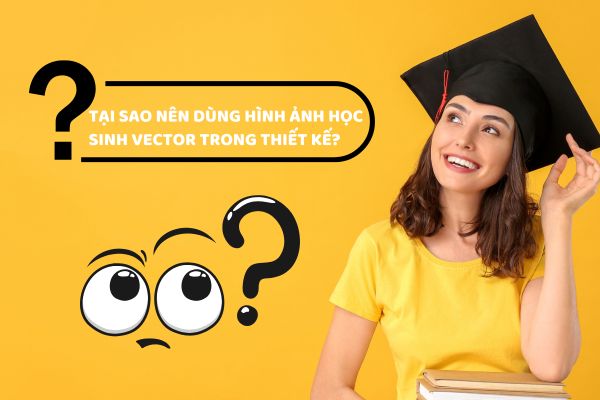 Tại sao nên dùng hình ảnh học sinh vector trong thiết kế? 
